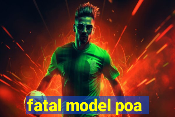 fatal model poa